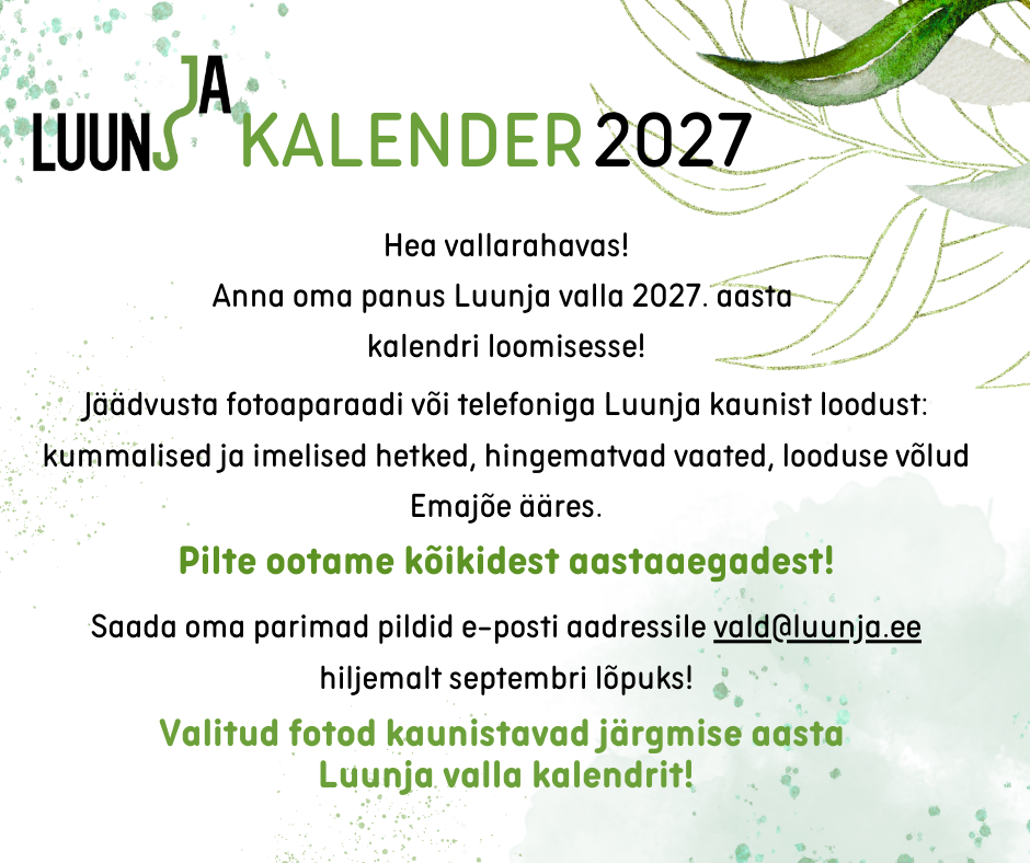Rohelistes toonides kujundatud plakat „Luunja kalender 2027“, mis kutsub vallaelanikke saatma fotosid Luunja loodusest 2027. aasta kalendri jaoks; pildid tuleb saata e-posti aadressile vald@luunja.ee hiljemalt septembri lõpuks.